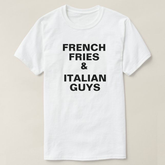 Fransk Fries och italienska killar Tshirt T Shirt (Design framsida)