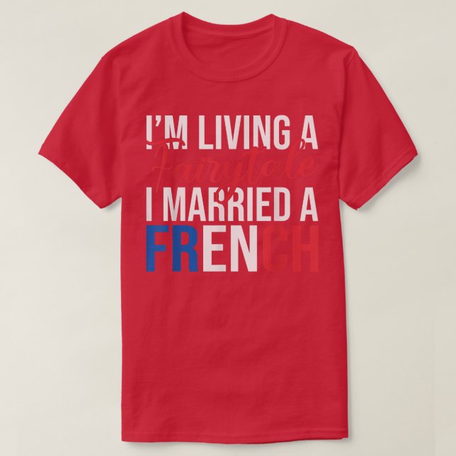 Fransk Giftermål Im som bor i Fairytale är gift me T Shirt (Design framsida)