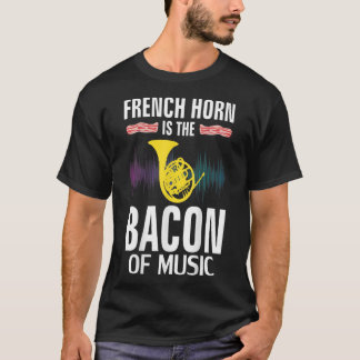 Fransk Horn är Bacon of Music Funny T-Shirt