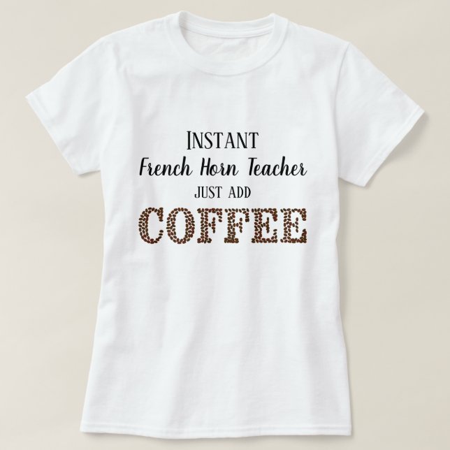 Fransk Horn Teacher Add Coffee Funny Music T Shirt (Design framsida)