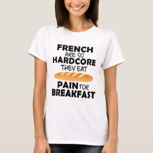 Fransk människor äter smärta för frukost t shirt