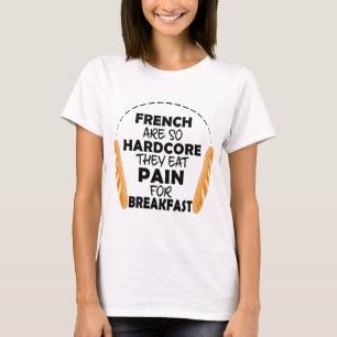 Fransk människor äter smärta för frukost t shirt