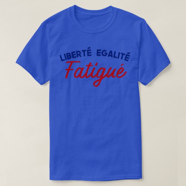 Fransk Values Remix Libert Egalit Fatigu T Shirt (Design framsida)