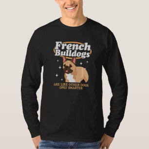 Franska Bulldoggar Är Som Andra Hundar Hundägare G T Shirt