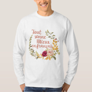 Fransken Tout Sonne Mieux en Français T Shirt