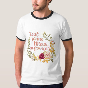 Fransken Tout Sonne Mieux en Français T Shirt