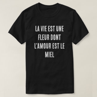 Franskt Liv är en blomma där kärlek är honungen T Shirt