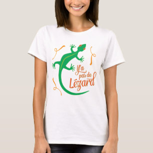 Franskt uttryck: Y'a pas de Lezard, är det kallt T Shirt