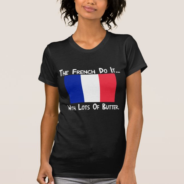 Fransmännen gör det... med massor av smör t shirt (Framsida)