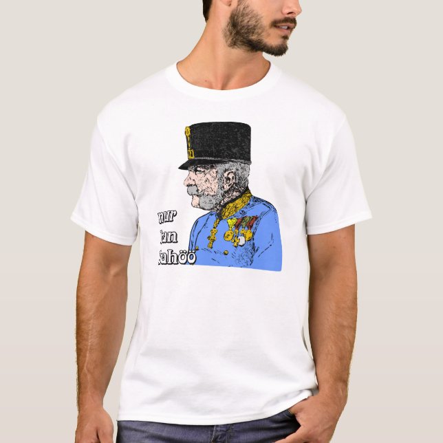 Franz Joseph, Österreich Kaiser Habsburg T Shirt (Framsida)