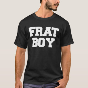 Frat Boy Funny Fratairy College Rush Party Grek T Shirt