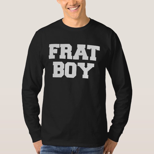 Frat Boy Funny Fraternity College Rush Party Greek T Shirt (Framsida)