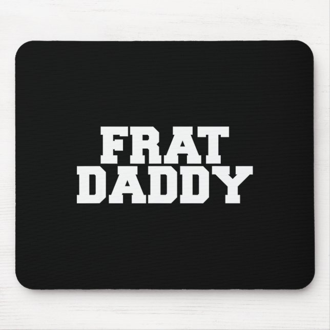 Frat Daddy Funny Fraternity College Rush Party Gre Musmatta (Framsidan)
