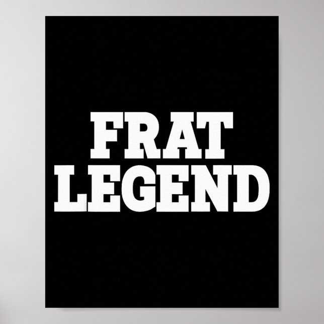 Frat Legend Funny Legendary Fraternity Sorority Fr Poster (Framsidan)