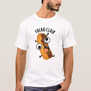 Freak-clair Funny Eclair Pun T Shirt
