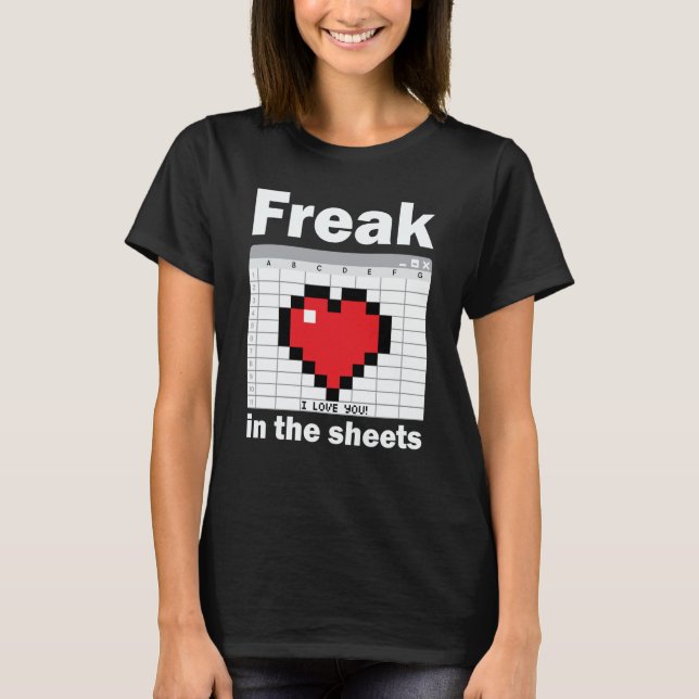 Freak In The Sheets Valentines Accountant Spreadsh T Shirt (Framsida)