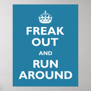 Freak ut och Springa runt Poster