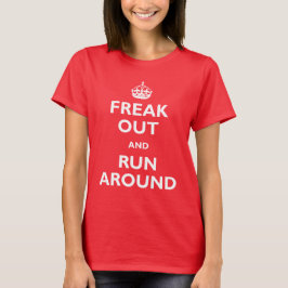 Freak ut & springa omkring tee shirt