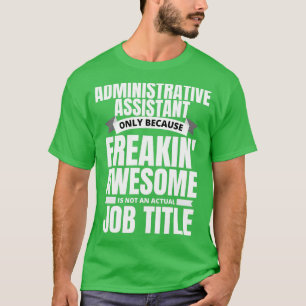 Freakin Fantastisk Administrationsassistenten Funn T Shirt