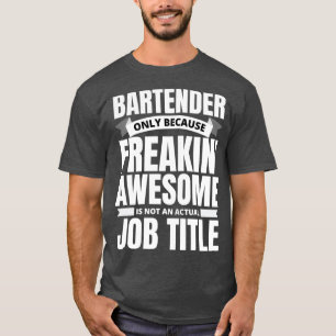 Freakinx27 Fantastisk Bartender Funny Quote T Shirt