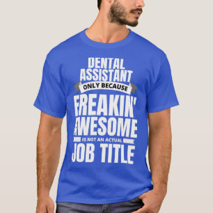 Freakinx27 Fantastisk Dental Assistant Funny Quote T Shirt