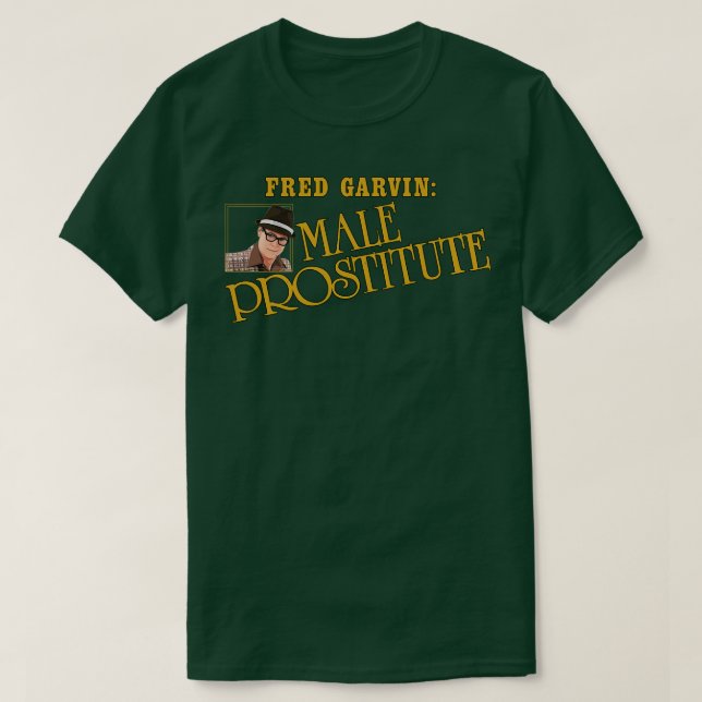 Fred Garvin Male Prostitute 1 T Shirt (Design framsida)