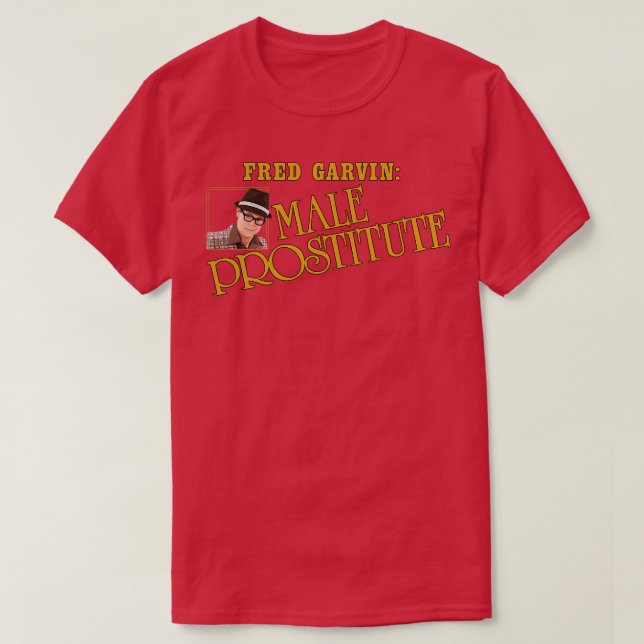 Fred Garvin Male Prostitute 1 T Shirt (Design framsida)