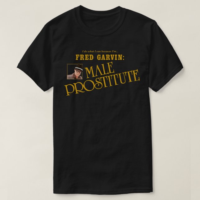 Fred Garvin Male Prostitute T Shirt (Design framsida)