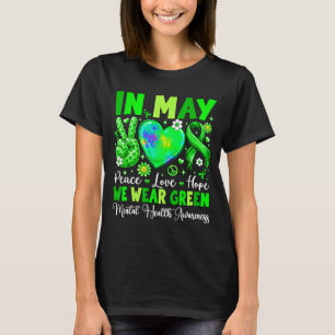 Fred kärlek hopp i maj bär grönt psykisk hälsaPea T Shirt