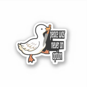 Fred var aldrig ett alternativ för Goose Funny Sti Klistermärken