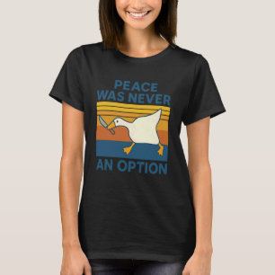 Fred Var Aldrig Ett Alternativ Rolig Gås Humor Ank T Shirt