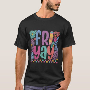 Fred-yay Glad Fredag Roligt Helg Lärare Tillbaka T Shirt