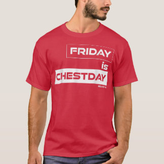 Fredag är Chestday Chest Fredag Gym Motivation F T Shirt