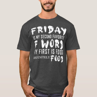 Fredag är min andra favorit F Ord först är Food T Shirt