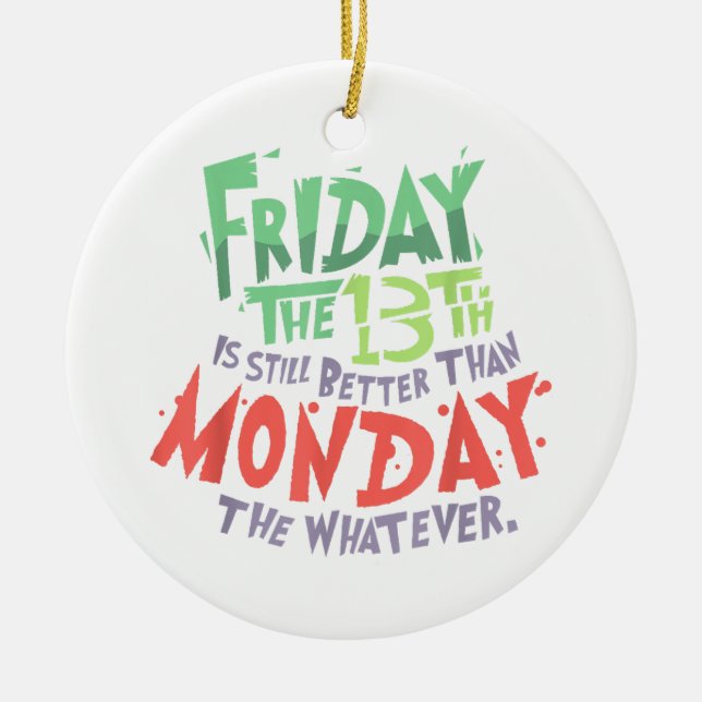 Fredag den 13:e är bättre än måndag Spelar ingen r Julgransprydnad Keramik (Framsidan)