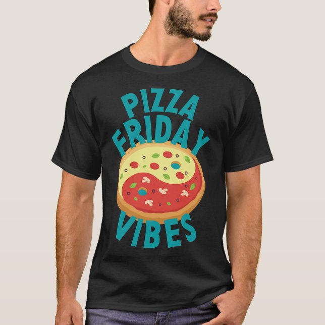 Fredag Pizza Vibes Foodie Pizza Älskare Zen Ying Y T Shirt (Framsida)