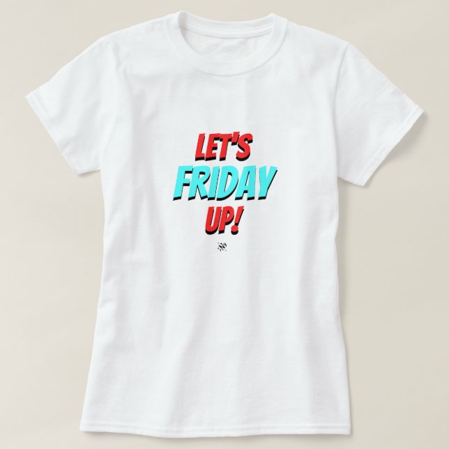 Fredag-stämning (Låt oss Fredag Up!) v1.1 T Shirt (Design framsida)