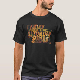 Fredag var både Bra och lördag - skör text T Shirt