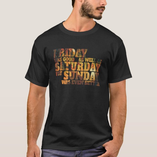 Fredag var både Bra och lördag - skör text T Shirt (Framsida)
