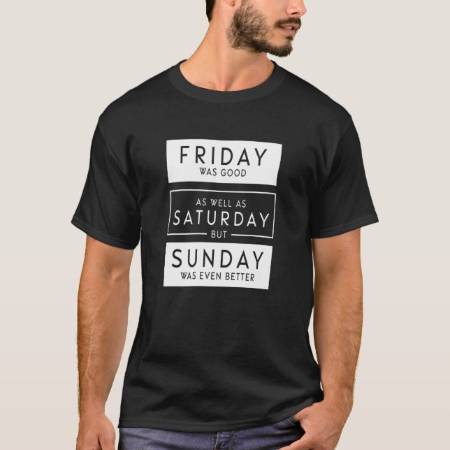 Fredag var både Bra och lördag - skör text T Shirt (Framsida)