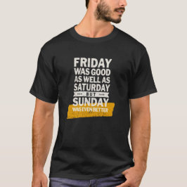 Fredag var både Bra och lördag - skör text T Shirt
