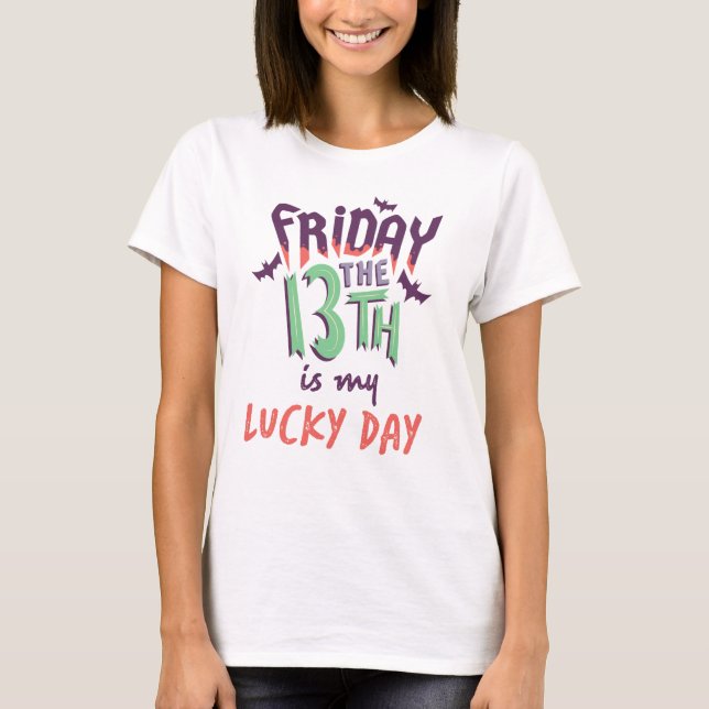 Fredagen 13th är min //för den lyckliga dagen t shirt (Framsida)