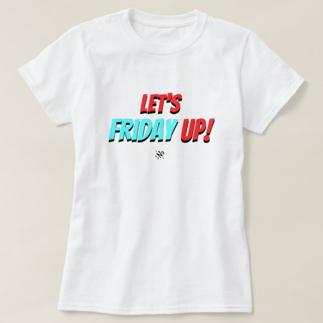 Fredagsstämning – Låt oss freda upp T Shirt (Design framsida)