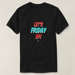 Fredagsstämning – Låt oss freda upp T Shirt