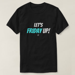 Fredagsstämning – Låt oss freda upp T Shirt