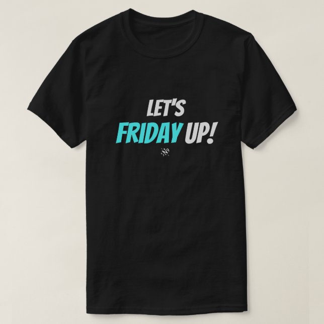 Fredagsstämning – Låt oss freda upp T Shirt (Design framsida)