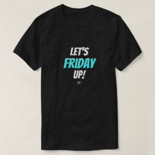 Fredagsstämning – Låt oss fredagsfira T Shirt