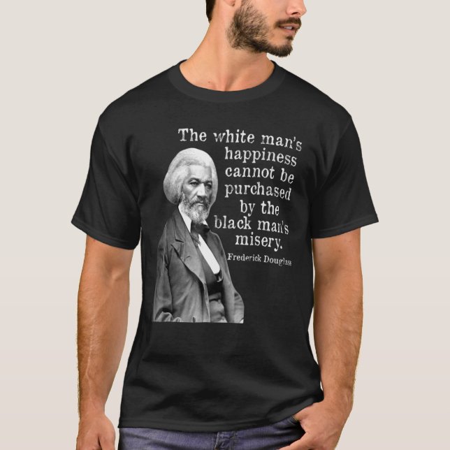 Frederick Douglass Happiness kan inte köpas in H T Shirt (Framsida)