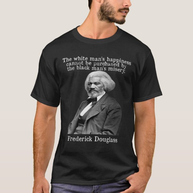 Frederick Douglass Quote Happity kan inte köpas T Shirt (Framsida)