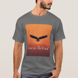 Free as the Wind | Flying Eagle Inspirational  T Shirt